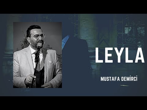 Leyla  - Mustafa Demirci