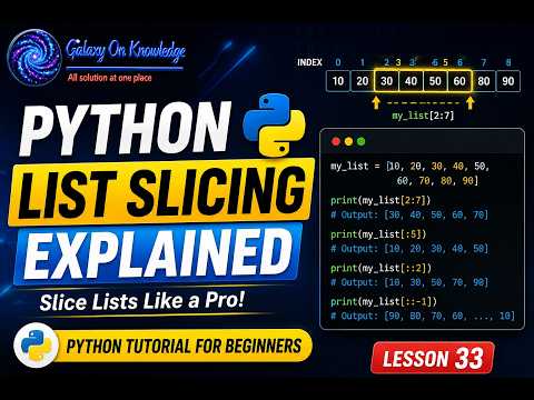 Python List Slicing Explained | Slice Lists Like a Pro | Python Tutorial for Beginners | Lesson 33