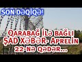 SON DƏQİQƏ! Qarabağ ilə bağlı ŞAD XƏBƏR- Aprelin 22-nə qədər...