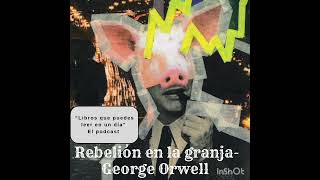 Podcast: Libros que puedes leer en un día - Cap.1 Rebelión en la Granja (George Orwell)