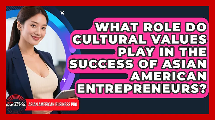 What Role Do Cultural Values Play in the Success of Asian American Entrepreneurs?