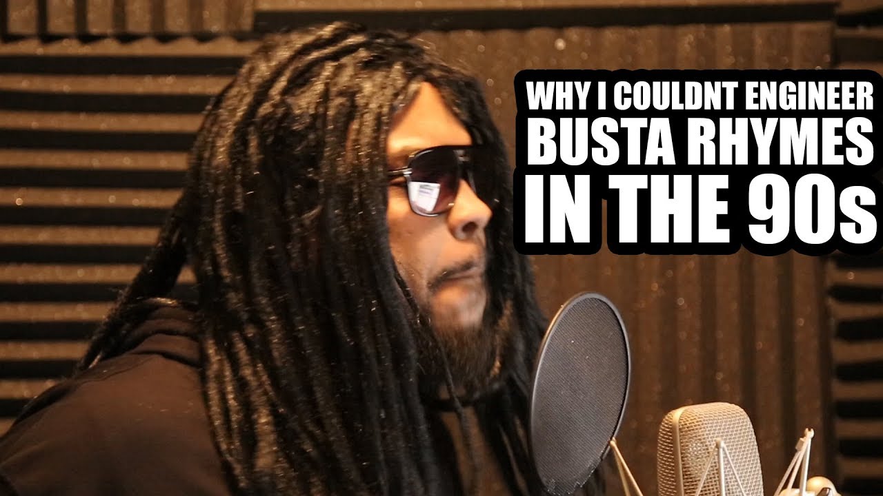 WHY I COULDNT ENGINEER BUSTA RHYMES (IN THE 90s) YouTube