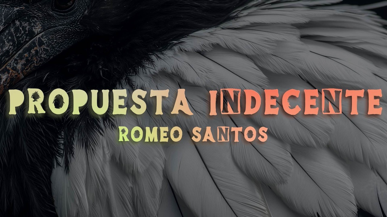 Romeo Santos - Propuesta Indecente (Lyrics/Letra)