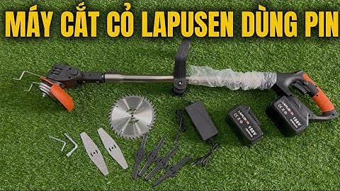 Hướng Dẫn Lắp Ráp Và Sử Dụng Máy Cắt Cỏ Dùng Pin LAPUSEN Hàng Chính Hãng Cao Cấp
