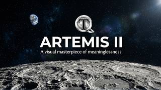 ARTEMIS II: A visual masterpiece of meaninglessness. A complete 8K screenshot 5
