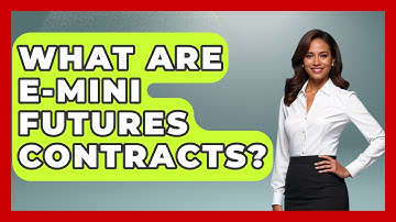 What Are E-mini Futures Contracts? - Learn About Economics