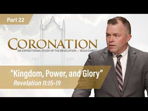 Kingdom, Power, and Glory (Revelation 11:15-19) | Jesse Randolph | Coronation, Part 22 - 3.29.26 PM