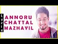 Annoru chattal mazhayil lyrics  manoharan  manoharan ft  vineeth sreenivasan lyrics