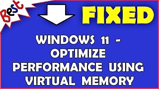Windows 11 - Optimize Performance Using Virtual Memory