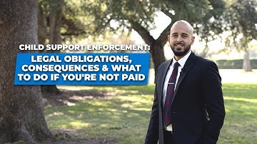 Child Support Enforcement: Legal Obligations, Consequences & What to Do If You