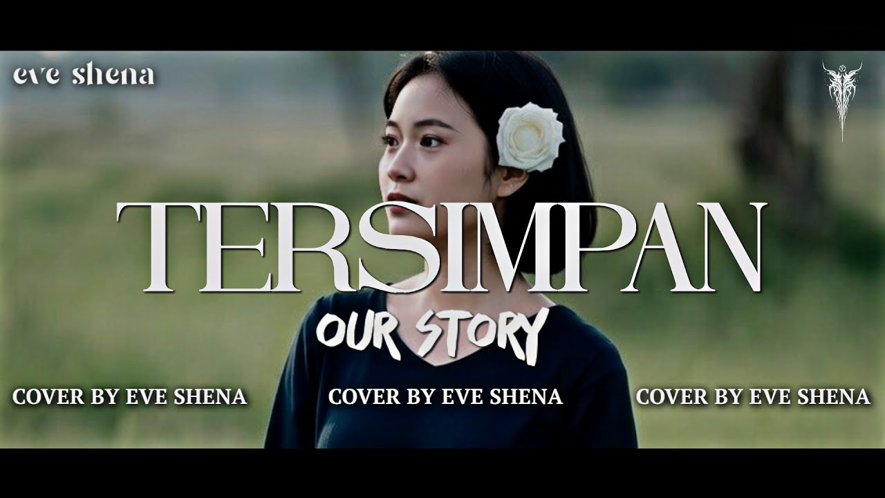 TERSIMPAN - OUR STORY Cover by Eve Shena #eveshenaofficial #ourstory #cover