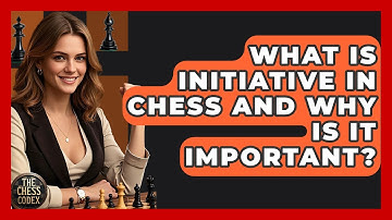 What Is Initiative In Chess And Why Is It Important? - The Chess Codex