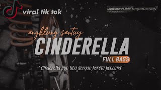 DJ CINDERELLA RADJA ANGKLUNG SANTUY ||VIRAL TIK TOK|| Cinderella pun tiba dengan kreta kencana