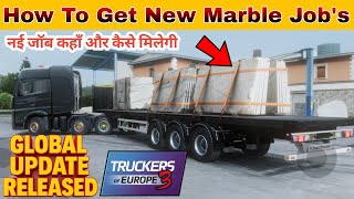 TOE3 Get New Marble Job&#39;s Every Locations in Truckers of Europe 3 New Global Update Released 0.6.2