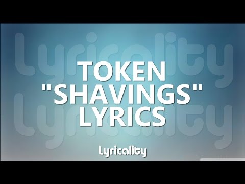 Token - Shavings Lyrics