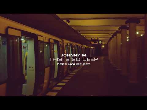 Johnny M - This Is So Deep | Deep House Set