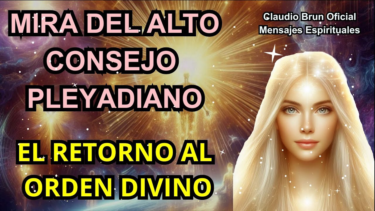 Mira Del Consejo Pleyadiano - El Retorno Al Orden Divino La Victoria De ...