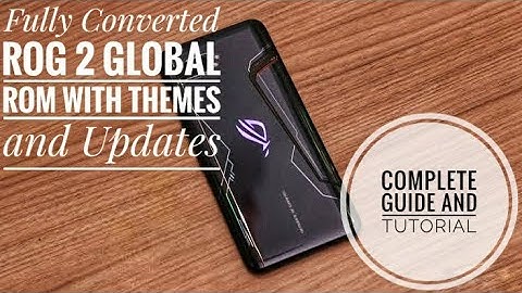 ASUS ROG 2 FULLY CONVERTED GLOBAL ROM WITH WORKING THEMES AND UPDATES