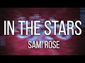 Sami Rose - In the Stars [ Lirik Terjemahan ]