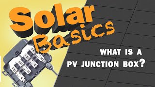 Solar Basics: What is a PV junction box?