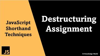 #10 Destructuring Assignment | JavaScript Shorthand Techniques