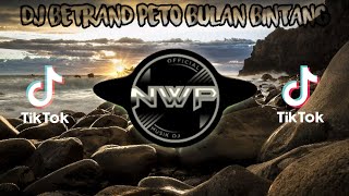 DJ BULAN BINTANG BETRAND PETO • DJ VIRAL TIK TOK 2020 FULL BASS