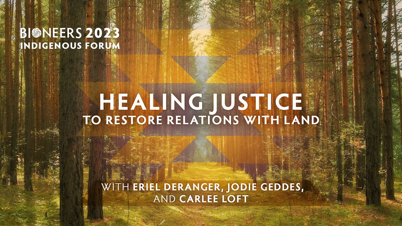 Healing Justice to Restore Relations with Land | Bioneers 2023
