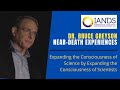 Dr. Bruce Greyson- Near-Death Experiences, Consciousness of Science & Scientists - IANDS NDE