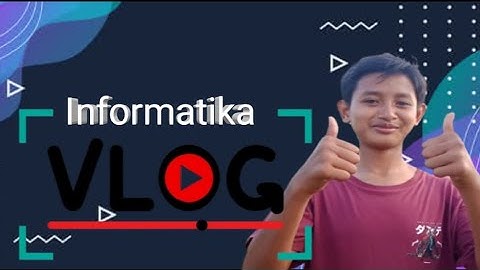 MEMBUAT TUGAS VLOG INFORMATIKA KELAS 9 