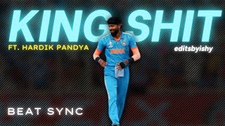 King Shit X Hardik Pandya • WhatsApp Status • Beat Sync • Cricket Edit • editsbyishy