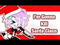 // I’m Gonna Kill Santa Claus // Ft. Funtime Freddy // ⚠️BLOOD WARNING⚠️//