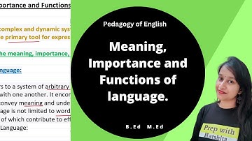 Meaning, Importance and Functions of language | Pedagogy of English