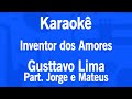 Karaok inventor dos amores  gusttavo lima part jorge e mateus