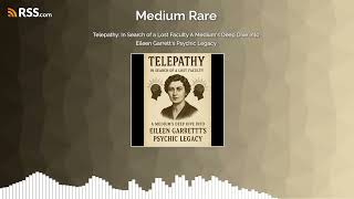 Telepathy: In Search of a Lost Faculty A Medium’s Deep Dive into Eileen Garrett’s Psychic...