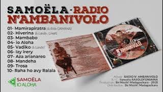 𝐒𝐀𝐌𝐎𝐄𝐋𝐀 - 𝐑𝐀𝐃𝐈𝐎 𝐍❜𝐀𝐌𝐁𝐀𝐍𝐈𝐕𝐎𝐋𝐎 (Full Album Audio / Be Mozik! Studio 2018)