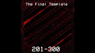 The Final Template Part 2 (Phase 201-300)