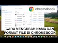 Cara Mengubah Nama dan Format File di Chromebook