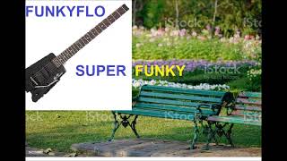 FunkyFlo - SUPERFUNKY   - &quot;I&#39;m so glad that I found you, I love you and I think you love me too&quot;