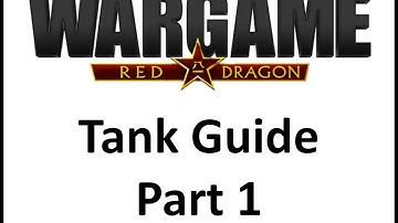 Wargame Red Dragon - Tank Guide - Part 1