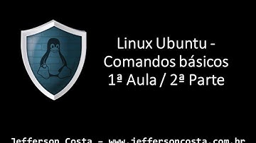 Linux Ubuntu - Comandos básicos 1ª Aula / 2ª parte - (www.jeffersoncosta.com.br)
