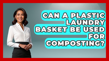 Can A Plastic Laundry Basket Be Used For Composting? - Ultimate Life Hacks