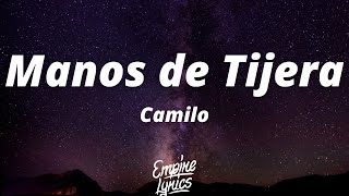 Video thumbnail of "Camilo - Manos de Tijera (Letra/Lyrics)"