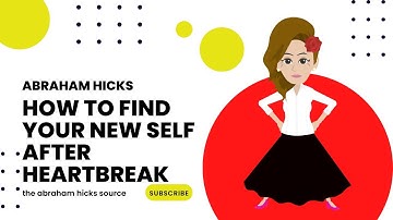 Find Your New Self After Heartbreak With the Focus Wheel - Abraham Hicks 2022 LOA