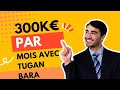 Tugan bara  la formule  300k par mois