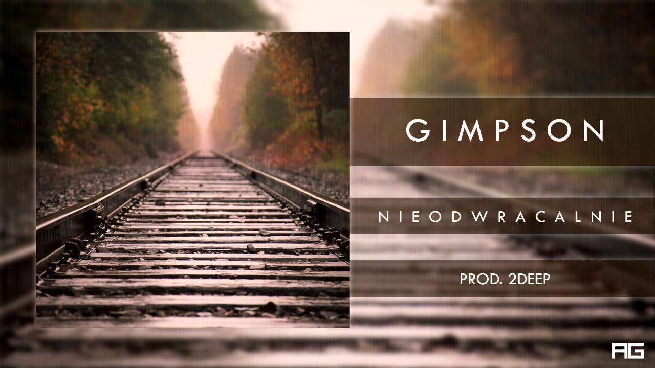 11.Gimpson - Nieodwracalnie (prod. 2Deep)