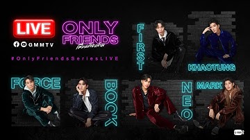 [LIVE] Recap ซีรีส์ "Only Friends เพื่อนต้องห้าม" และเตรียมความพร้อมสำหรับงาน Final Episode