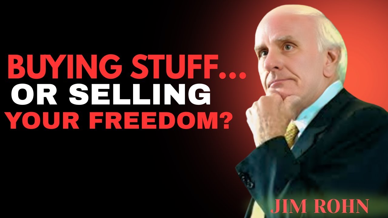 Are You Buying Things or Selling Your Freedom? | Jim Rohn Motivation