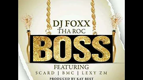 DJ Foxx Tha Roc Ft  Scard Tomalisheko, BMC, Lexy -  Boss (Official Audio)