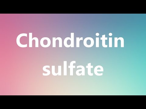 Chondroitin sulfate - Medical Definition