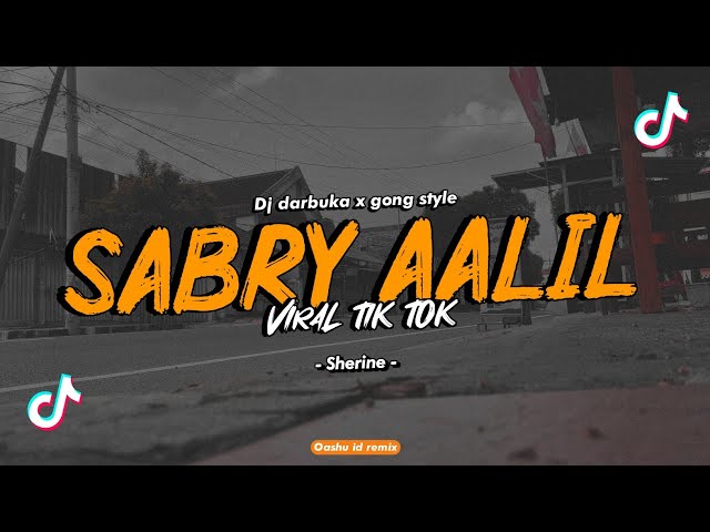 DJ Sabry Aalil - Sherine | VIRAL TIK TOK - DARBUKA X GONG Style (Oashu id REMIX) class=